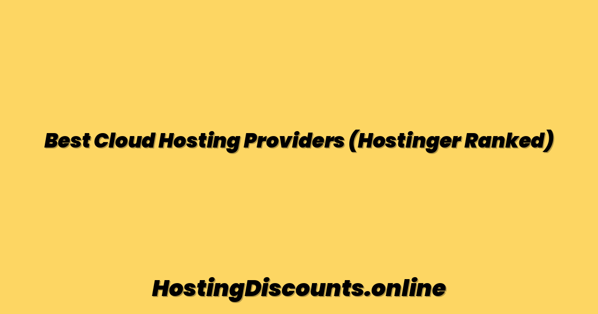 Best Cloud Hosting Providers (Hostinger Ranked)
