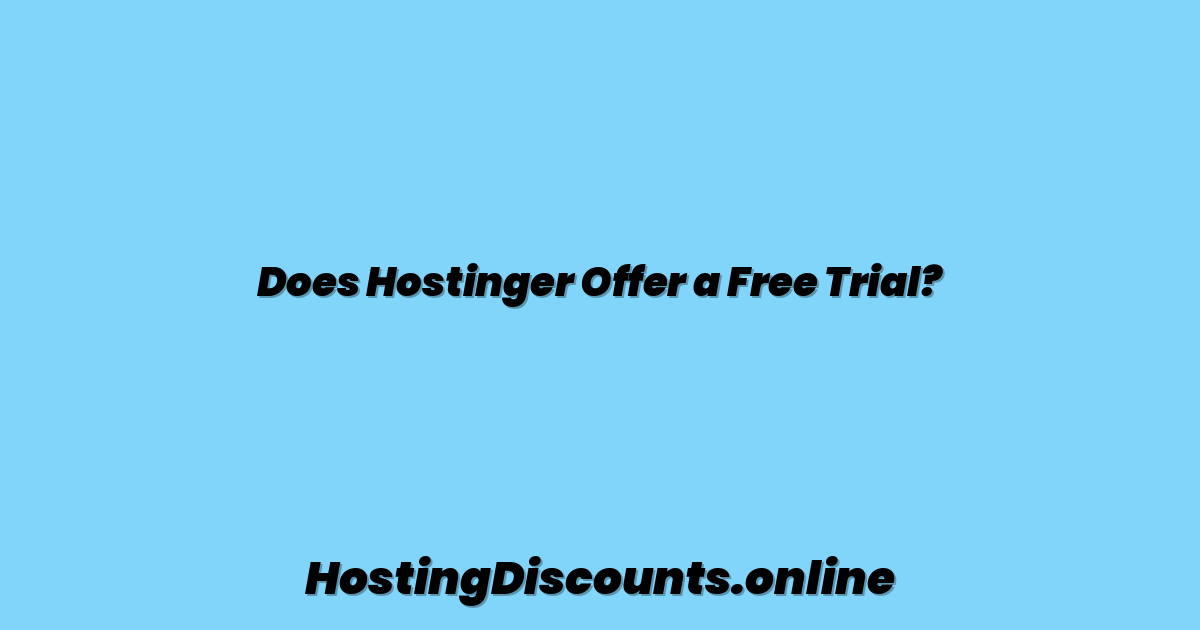 Does Hostinger Offer a Free Trial?