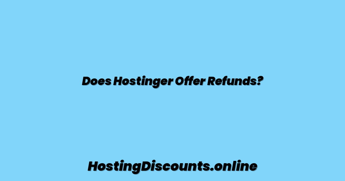 Does Hostinger Offer Refunds?