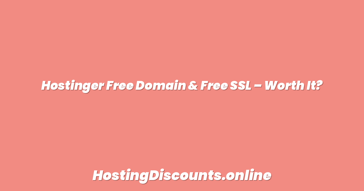 Hostinger Free Domain & Free SSL – Worth It?