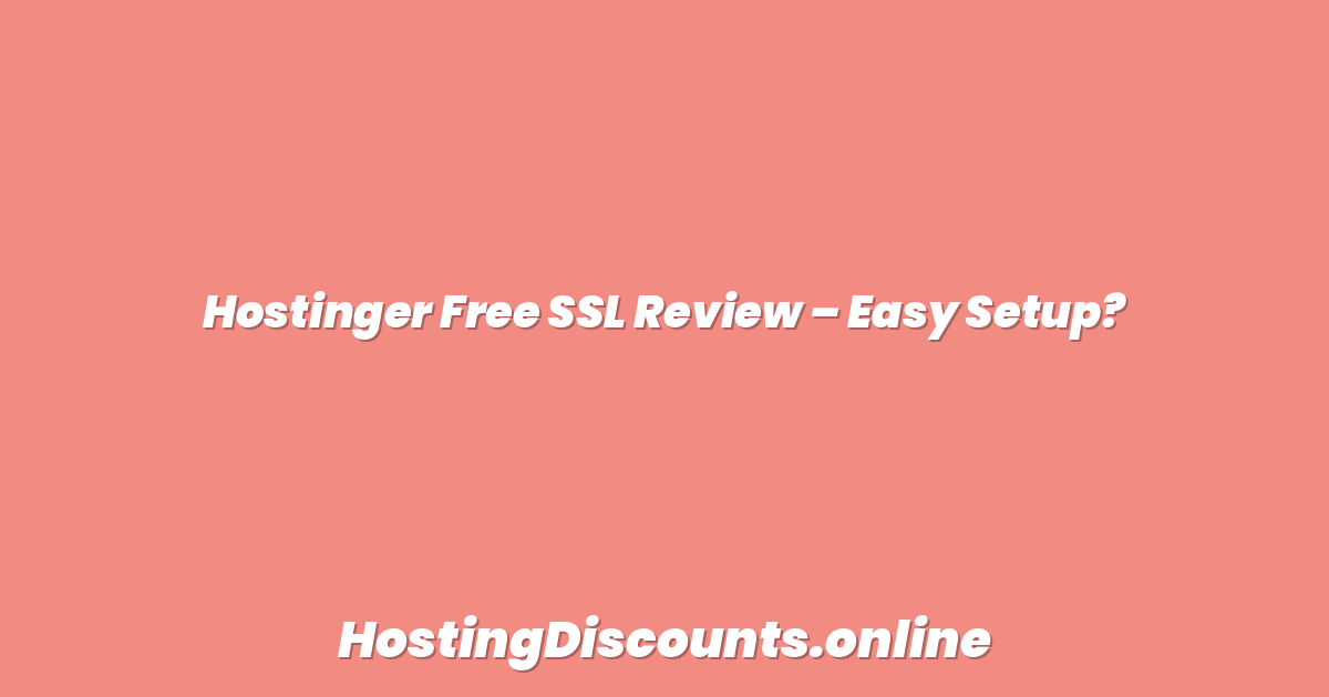 Hostinger Free SSL Review – Easy Setup?