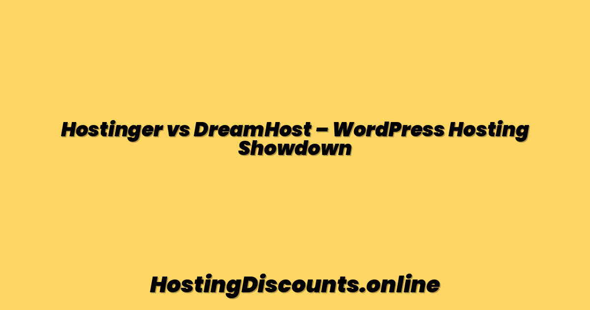 Hostinger vs DreamHost – WordPress Hosting Showdown