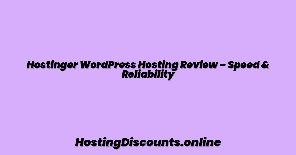 Hostinger WordPress Hosting Review – Speed & Reliability