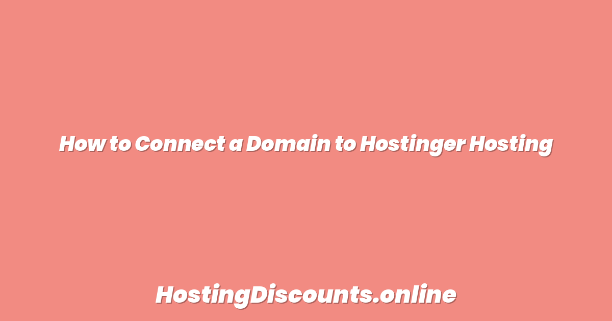 How to Connect a Domain to Hostinger Hosting