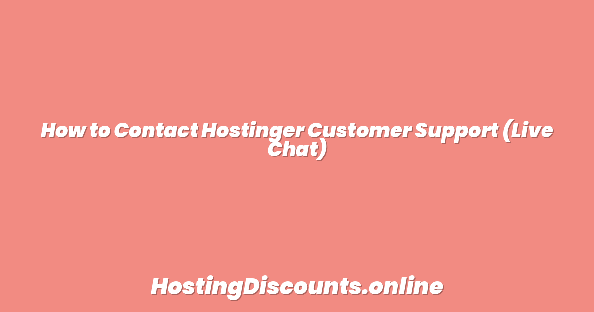 How to Contact Hostinger Customer Support (Live Chat)