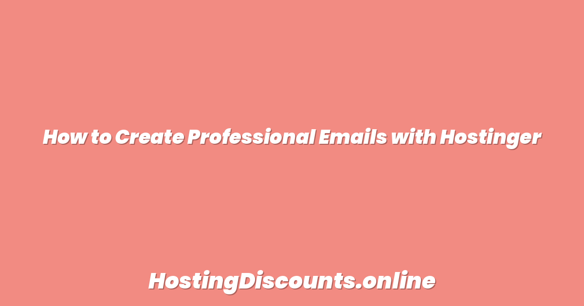 How to Create Professional Emails with Hostinger