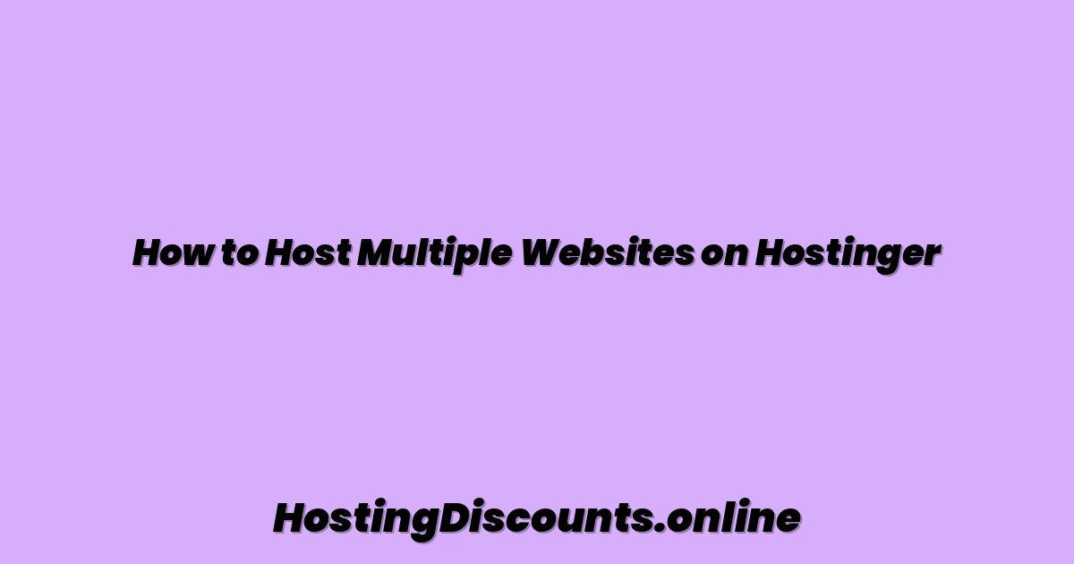How to Host Multiple Websites on Hostinger