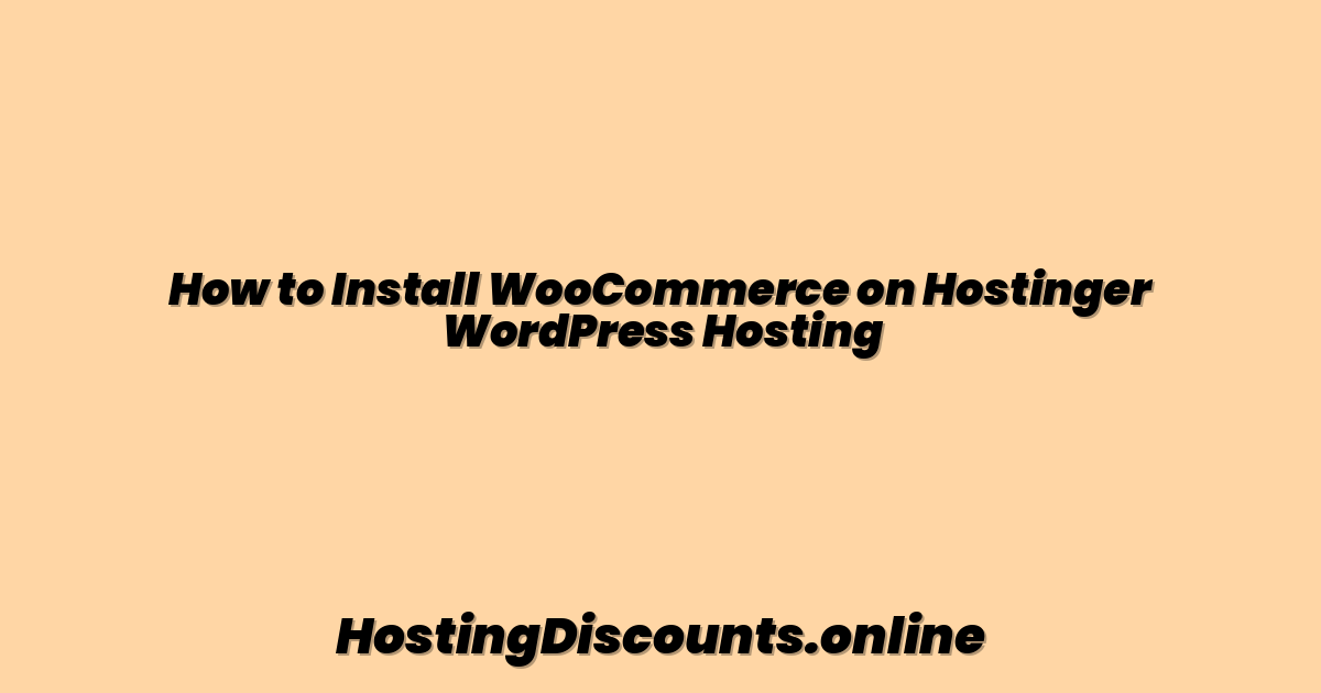 How to Install WooCommerce on Hostinger WordPress Hosting