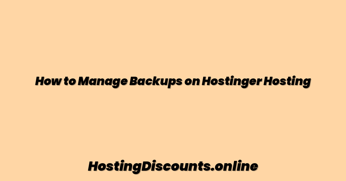 How to Manage Backups on Hostinger Hosting