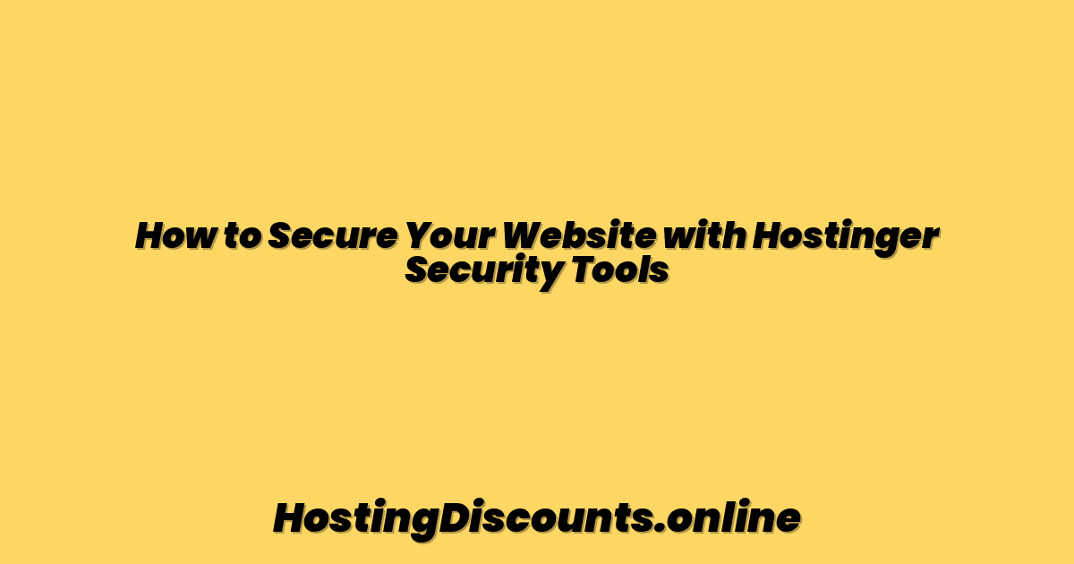 How to Secure Your Website with Hostinger Security Tools